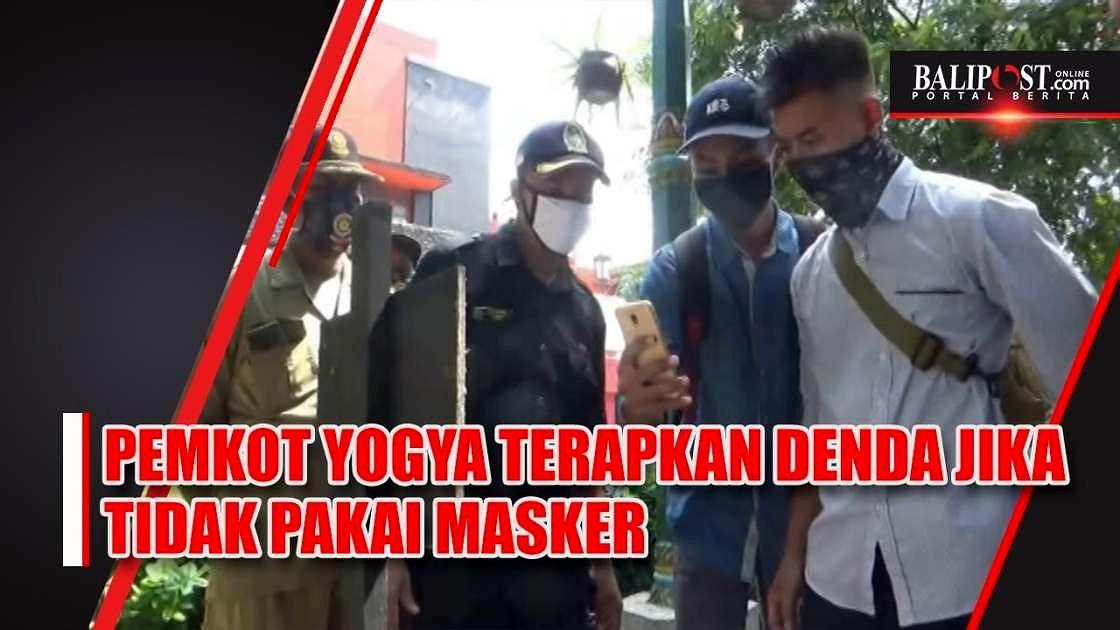 Pemkot Yogya Terapkan Denda Jika Tidak Pakai Masker BALIPOST