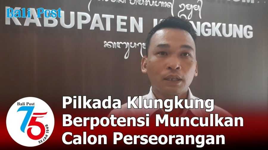 Pilkada Klungkung Berpotensi Munculkan Calon Perseorangan Balipost