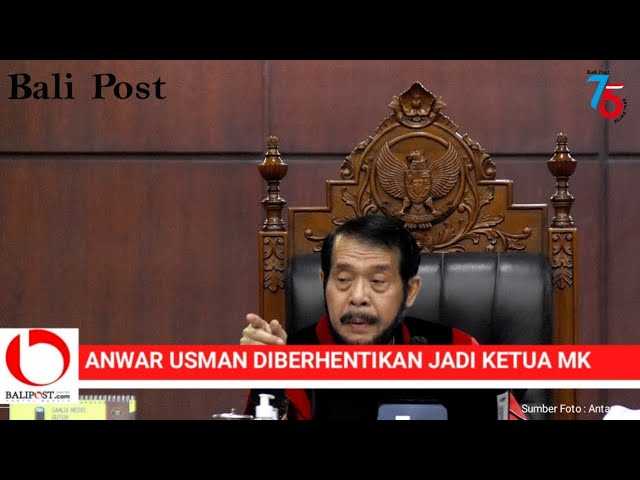 Pelanggaran Kode Etik Berat, Anwar Usman Diberhentikan Jadi Ketua MK 2