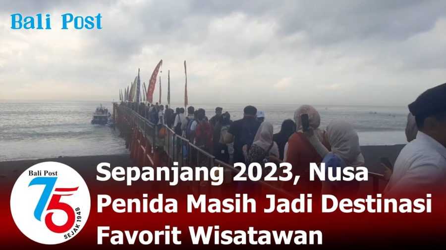 Sepanjang 2023, Nusa Penida Masih Jadi Destinasi Favorit Wisatawan 2