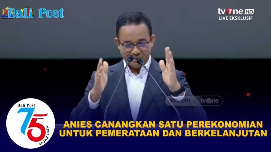 Anies Canangkan Satu Perekonomian untuk Pemerataan dan Berkelanjutan 2