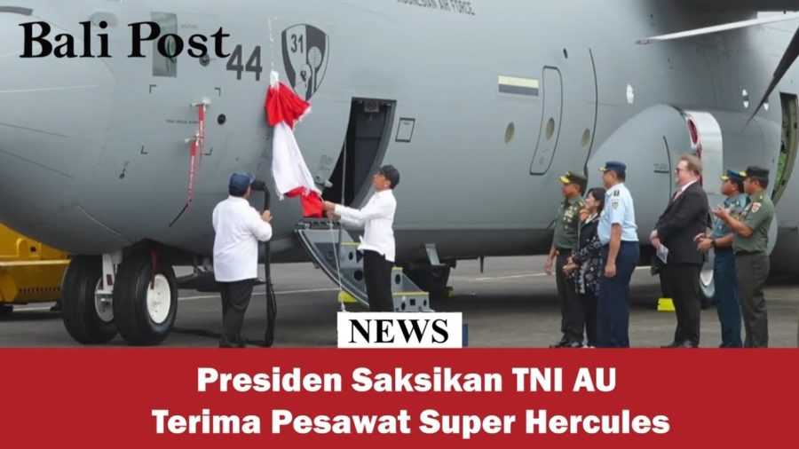 Presiden Saksikan TNI AU Terima Pesawat Super Hercules 2