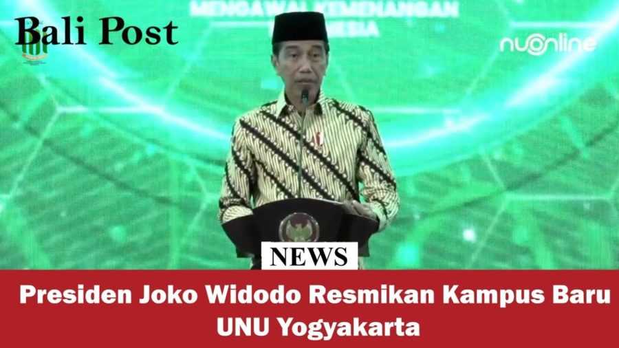 Presiden Jokowi Resmikan Kampus Terpadu UNU Yogyakarta 2