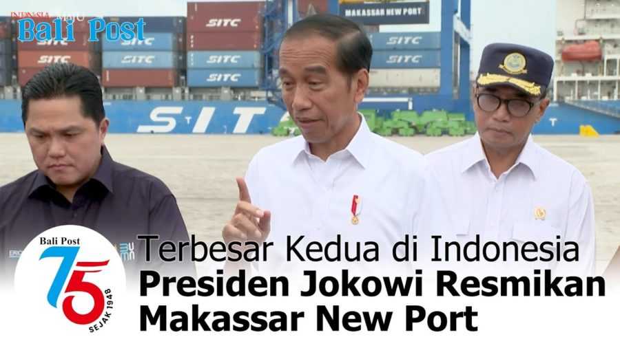 Terbesar Kedua di Indonesia, Presiden Jokowi Resmikan Makassar New Port 2