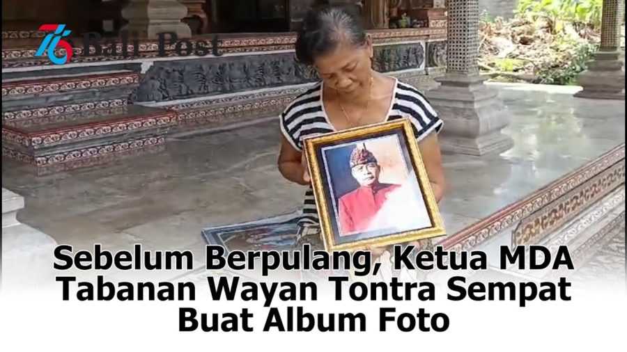 Sebelum Berpulang, Ketua MDA Tabanan Wayan Tontra Sempat Buat Album Foto