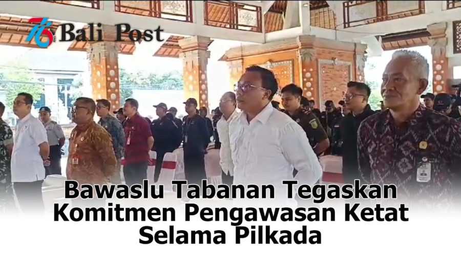 Bawaslu Tabanan Tegaskan Komitmen Pengawasan Ketat Selama Pilkada