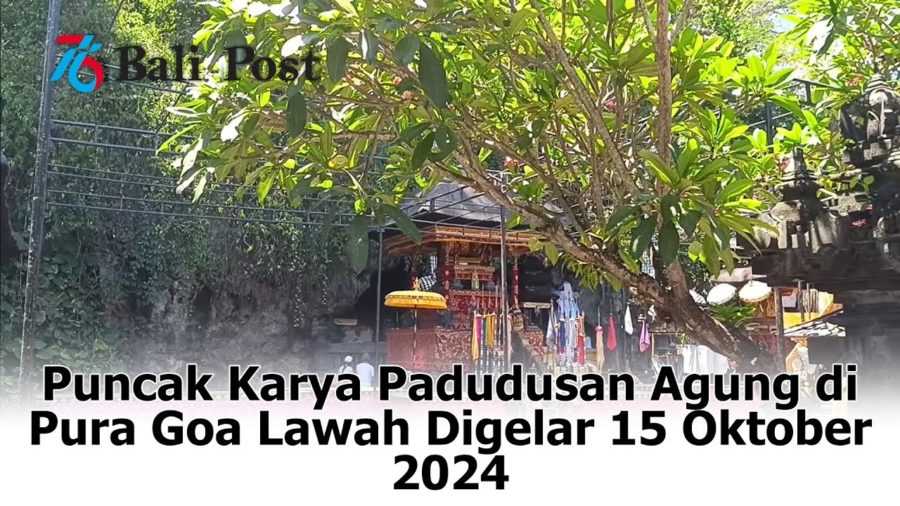 Nangun Sat Kerthi Loka Bali: Puncak Karya Padudusan Agung di Pura Goa Lawah Digelar 15 Oktober 2024