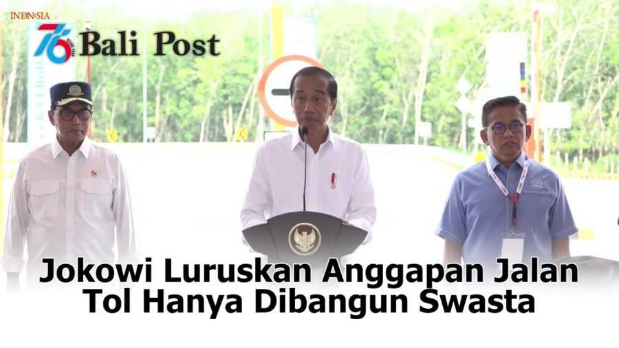 Jokowi Luruskan Anggapan Jalan Tol Hanya Dibangun Swasta