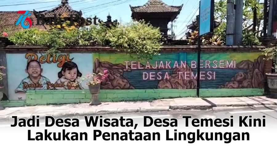 Jadi Desa Wisata, Desa Temesi Kini Lakukan Penataan Lingkungan