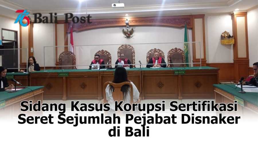 Sidang Kasus Korupsi Sertifikasi Seret Sejumlah Pejabat Disnaker di Bali