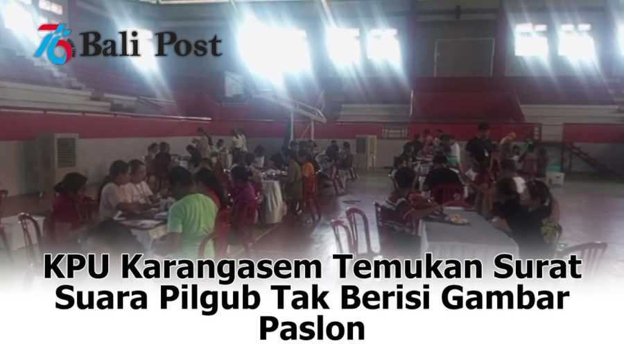 KPU Karangasem Temukan Surat Suara Pilgub Tak Berisi Gambar Paslon