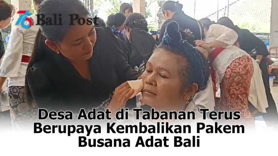 Nangun Sat Kerthi Loka Bali: Desa Adat di Tabanan Terus Berupaya Kembalikan Pakem Busana Adat Bali