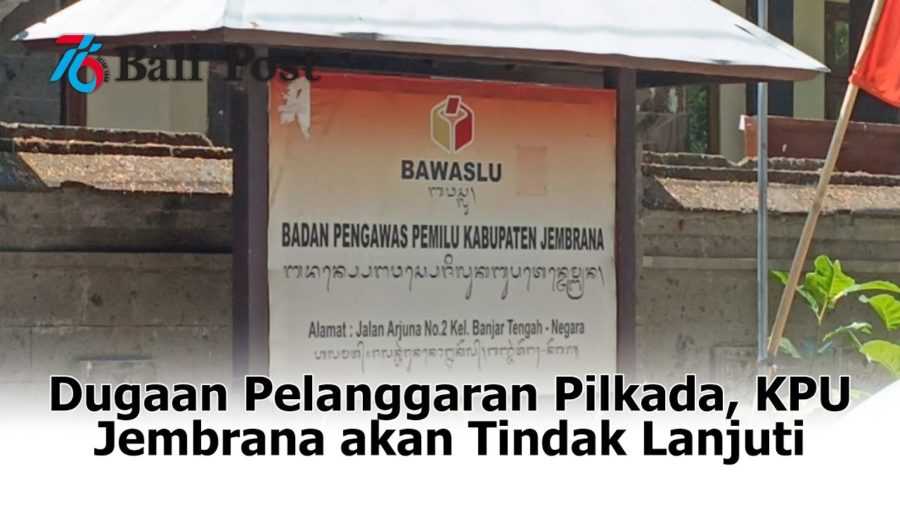 Soal Dugaan Pelanggaran Pilkada, KPU Jembrana Tindak Lanjuti Rekomendasi Bawaslu