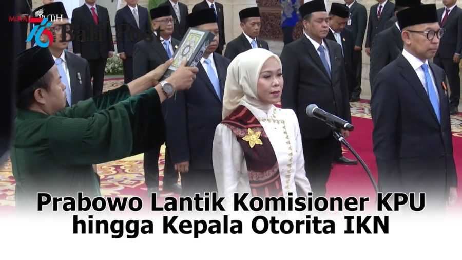 Prabowo Lantik Komisioner KPU hingga Kepala Otorita IKN