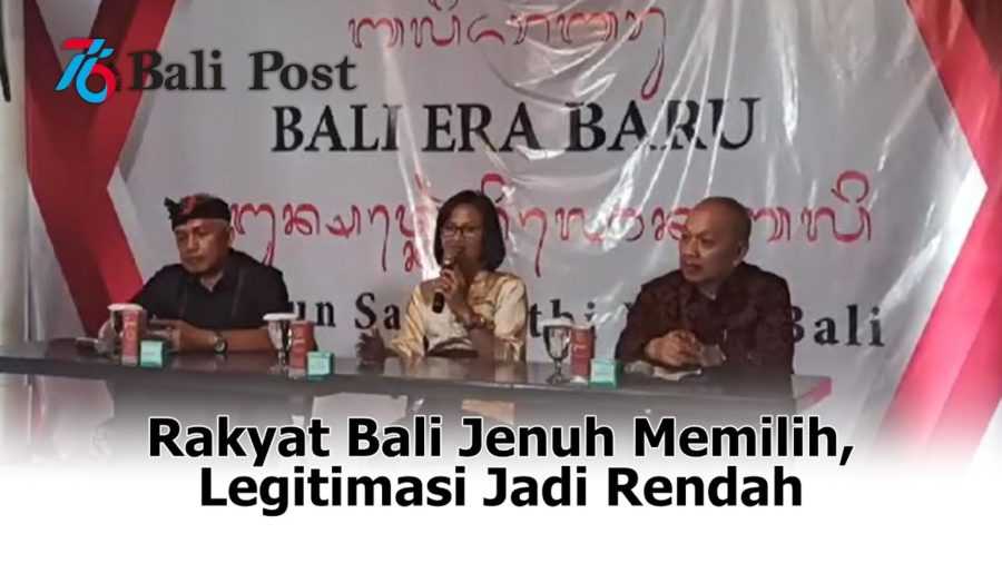 Rakyat Bali Jenuh Memilih, Legitimasi Jadi Rendah